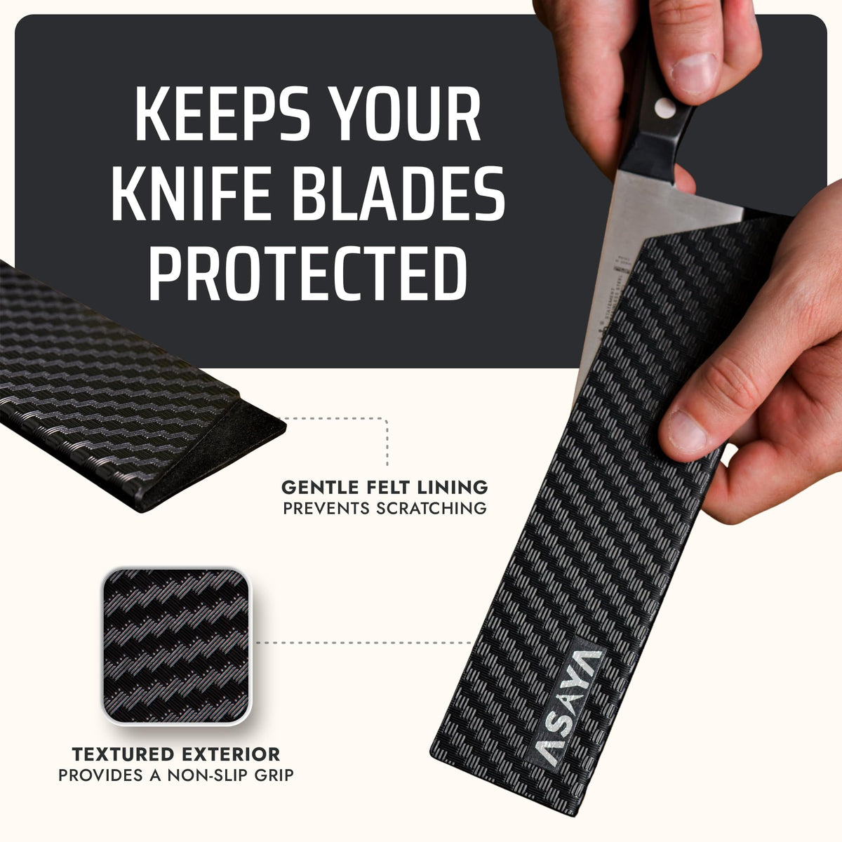 Asaya textured exterior provides grip when inserting blades.
