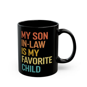 BRANDMART My Favorite Child Is My Son In Law mug front view starts your day with aroma
