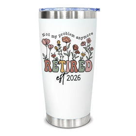 CHOANG Not My Problem Anymore 20oz tumbler showcases retirement humor for a celebratory moment.
