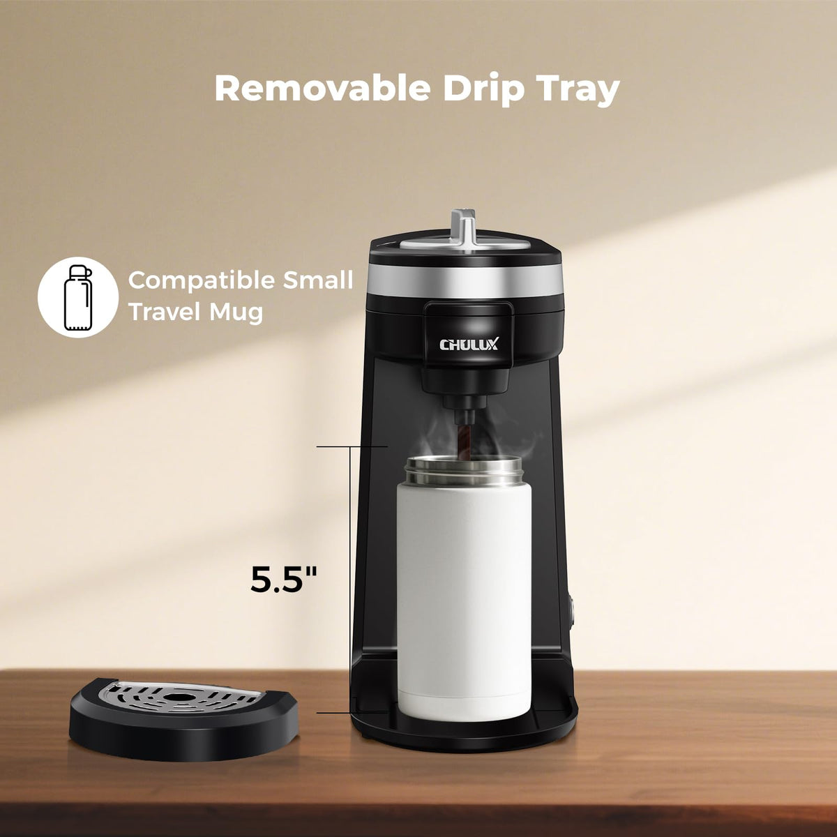 CHULUX removable drip tray accommodates taller mugs.