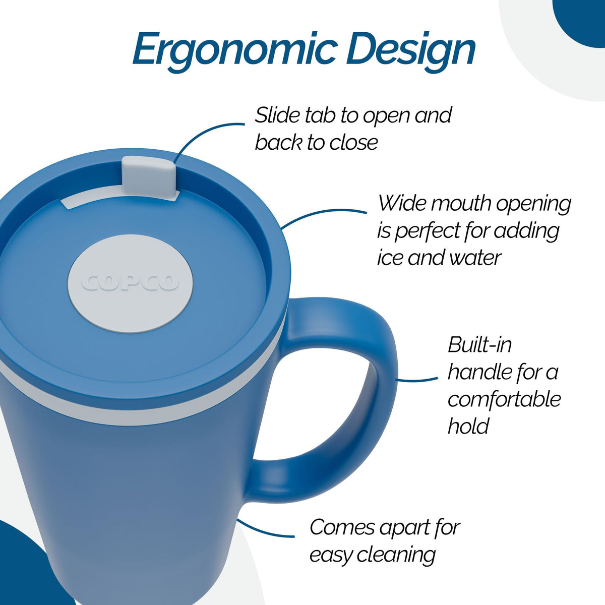 Copco Cone mug wide mouth opening simplifies filling and cleaning at home, work, or travel.