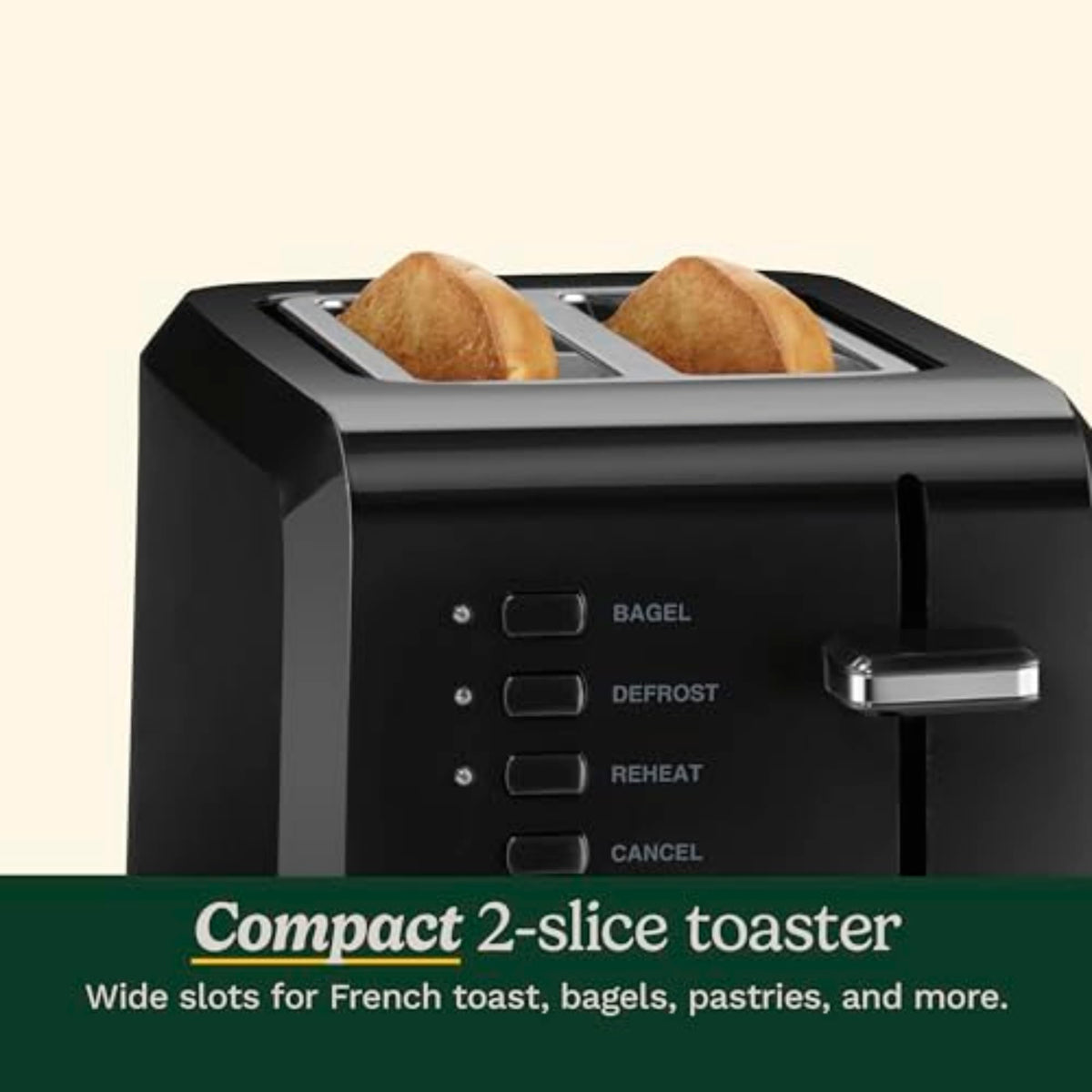 Two wide slots toast thick or thin slices evenly on the CPT-122BK