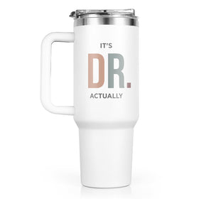 GoMelley It's Dr Actually 40oz tumbler front print shows bold doctor pride on the go