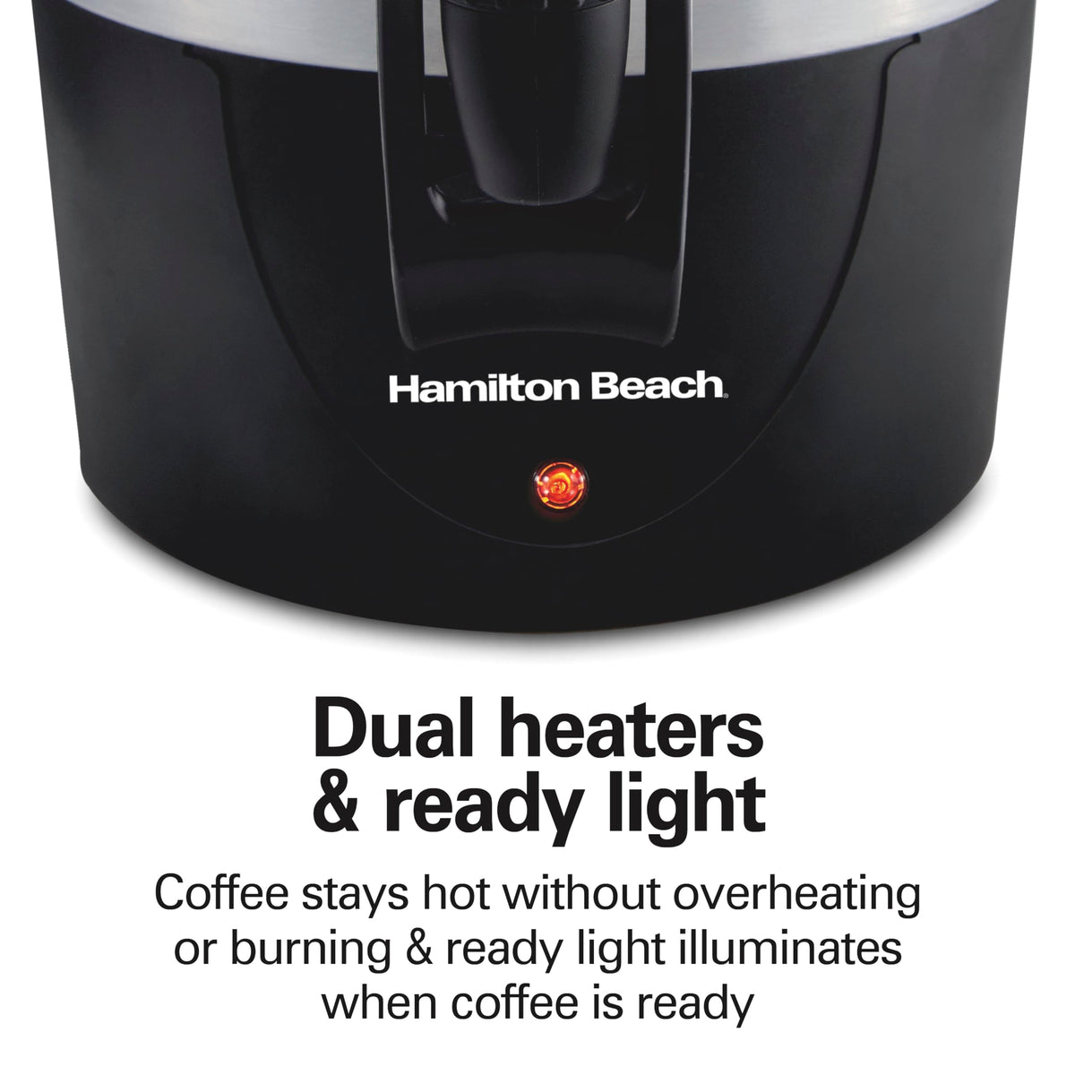 Hamilton Beach urn ready light signals when coffee is hot and ready.