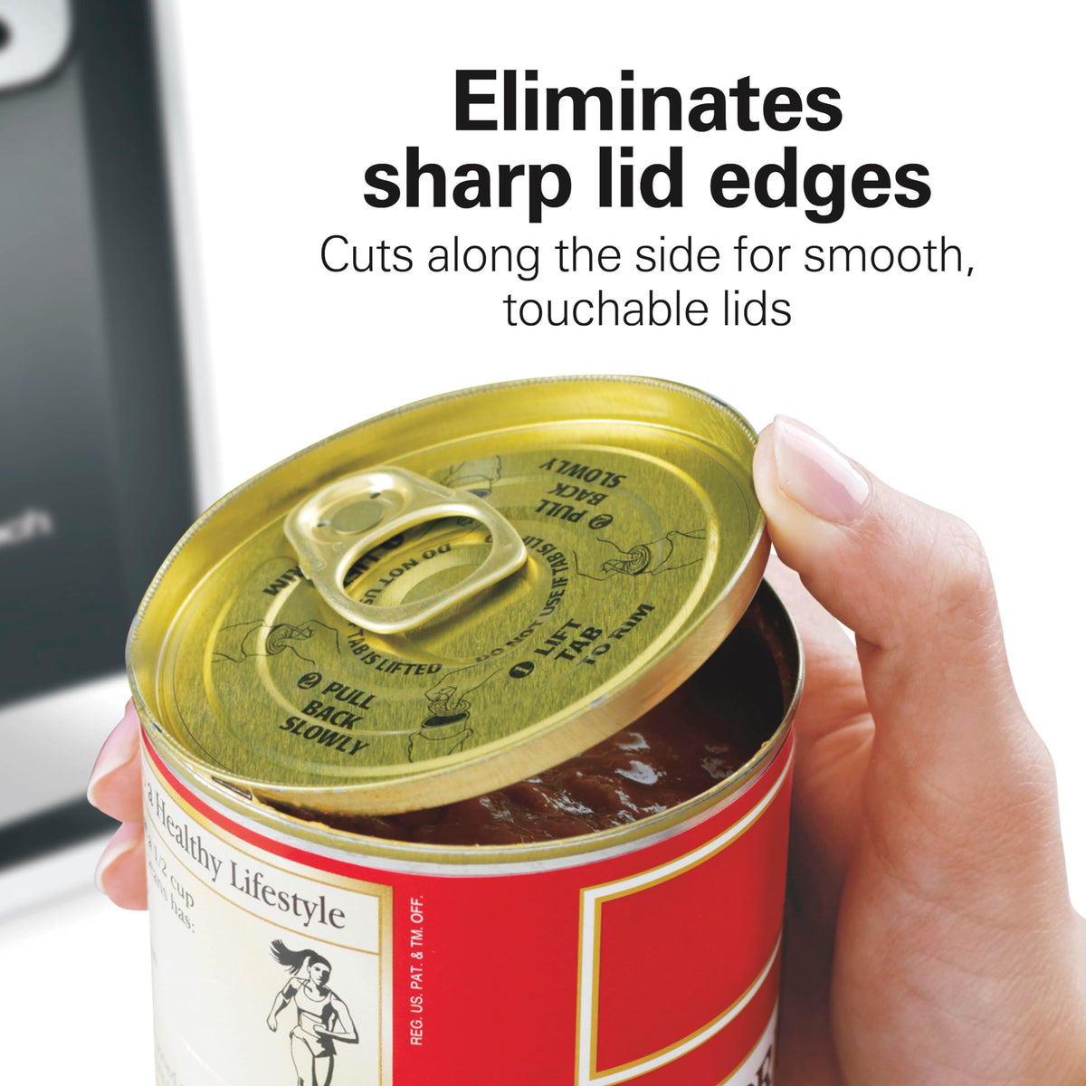 Hamilton Beach extra-tall design fits tall cans for soups and sauces.