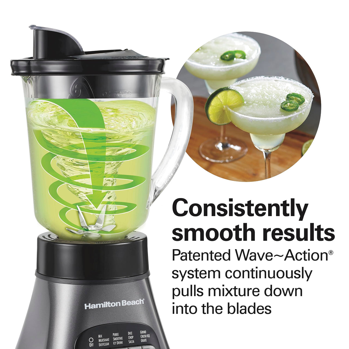 Hamilton Beach Wave-Action system for consistently smooth results.