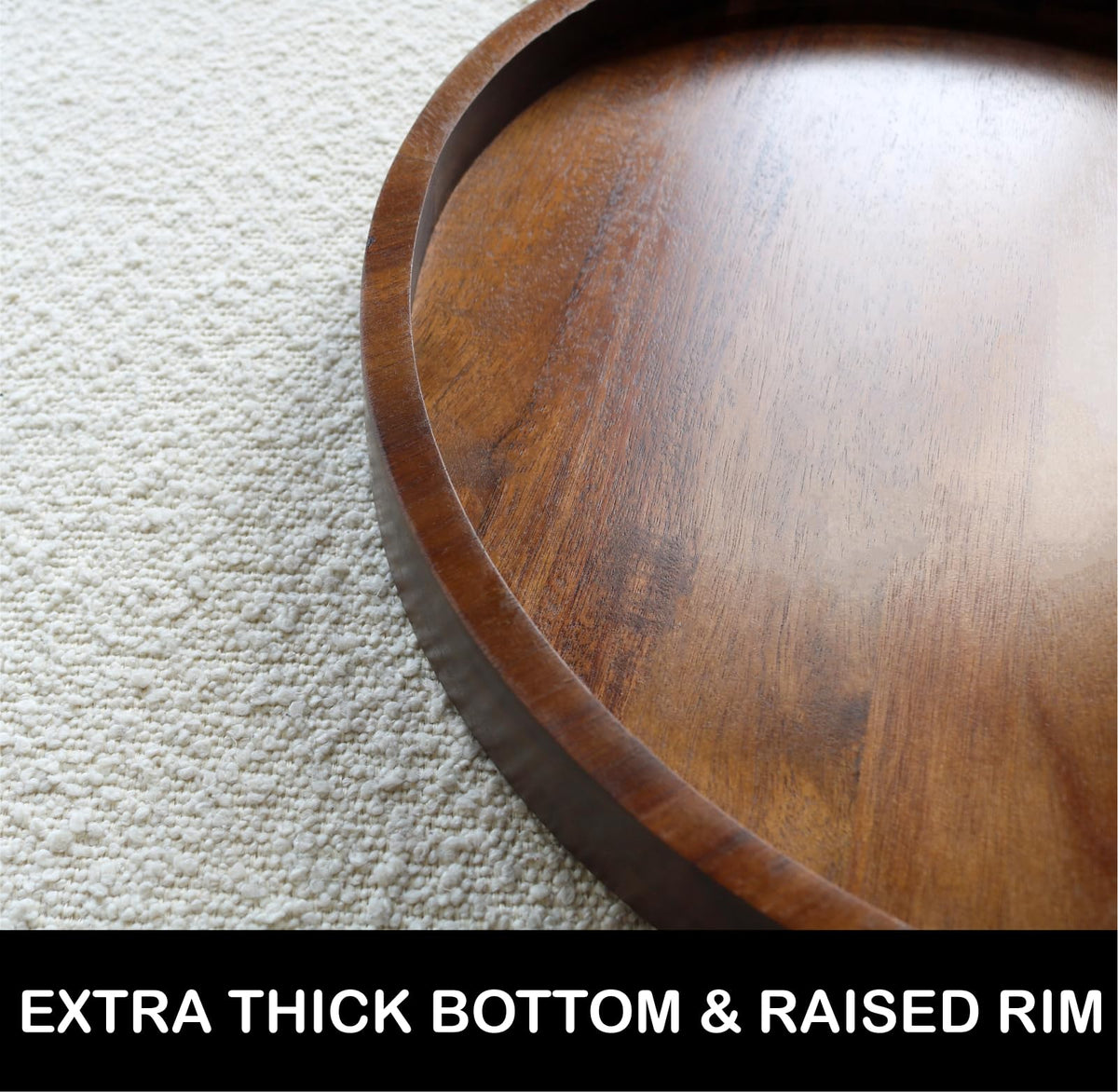 HillSpring Acacia round serving tray raised edge helps keep items secure on the board.