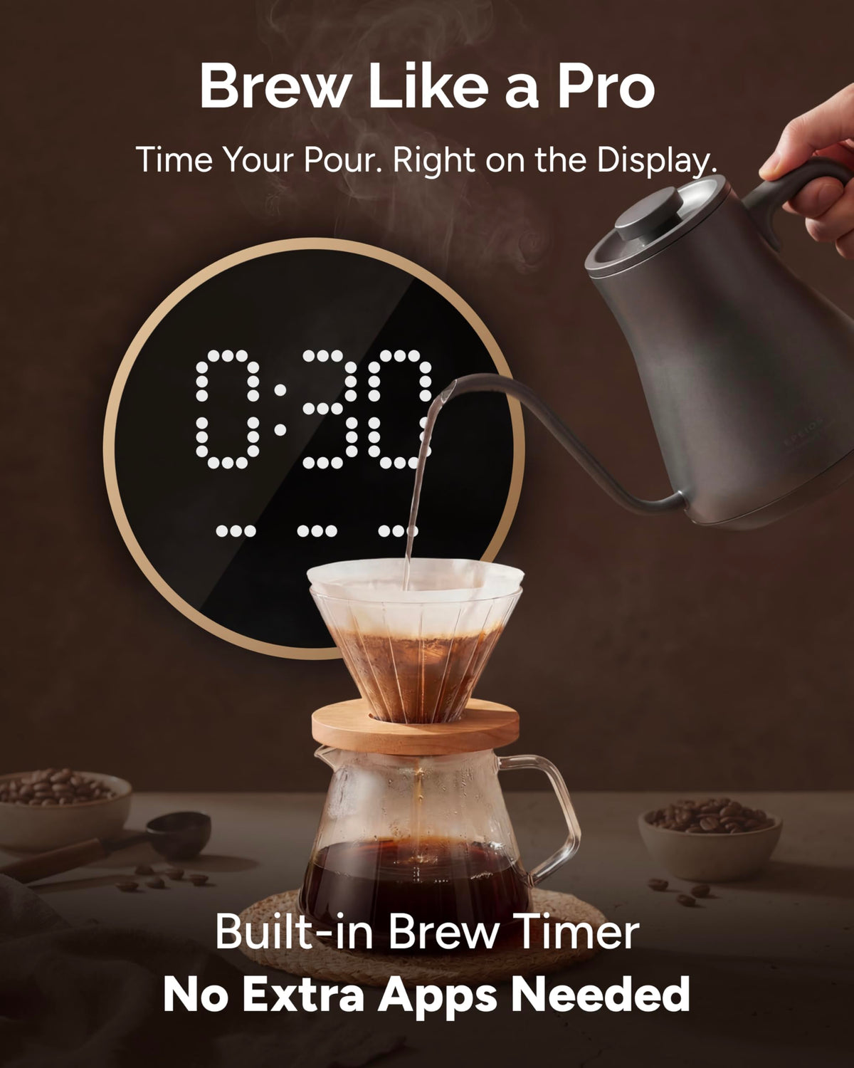9mm gooseneck spout enables a smooth, controlled pour during pour-over rituals.