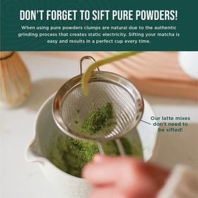 Jade Leaf Matcha stainless steel sifter prevents clumps for consistent powder flow