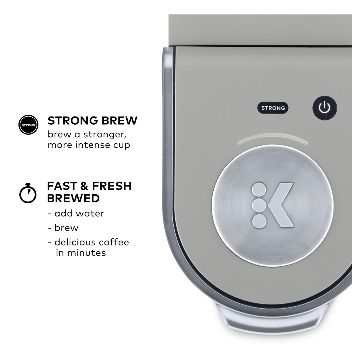 Keurig K-Mini Plus brews 6-12 oz to match your mug.