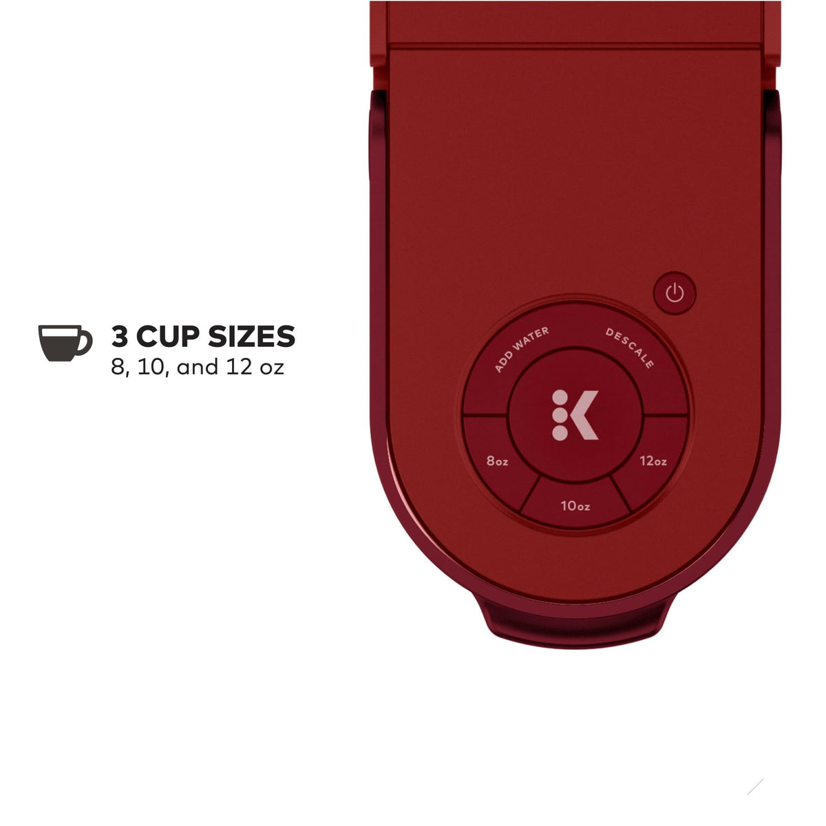 K-Slim offers 8, 10, and 12 oz brew options at the touch of a button.