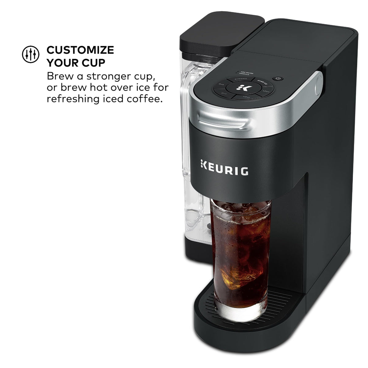 Keurig K-Supreme offers 6–12 oz brew customization.