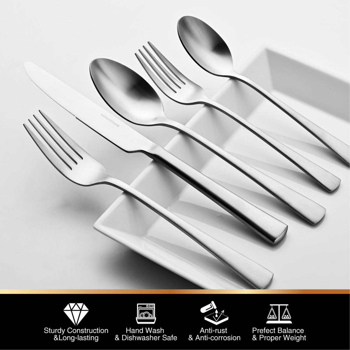 KINGSTONE matte satin finish seen on flatware for low fingerprints.