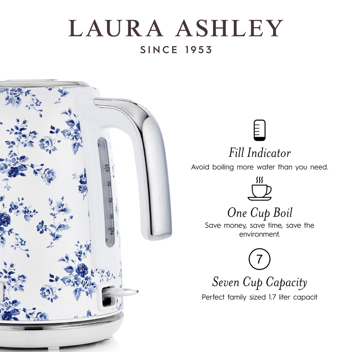 Laura Ashley concealed heating element ensures safe, rapid boiling.
