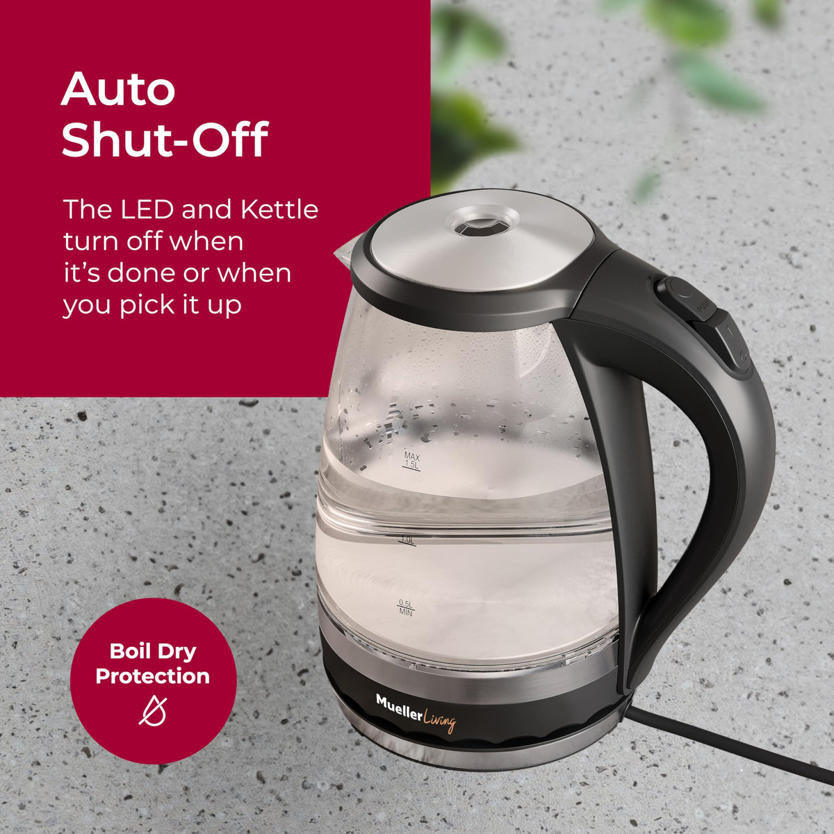 MuellerLiving glass kettle with boil-dry protection feature.