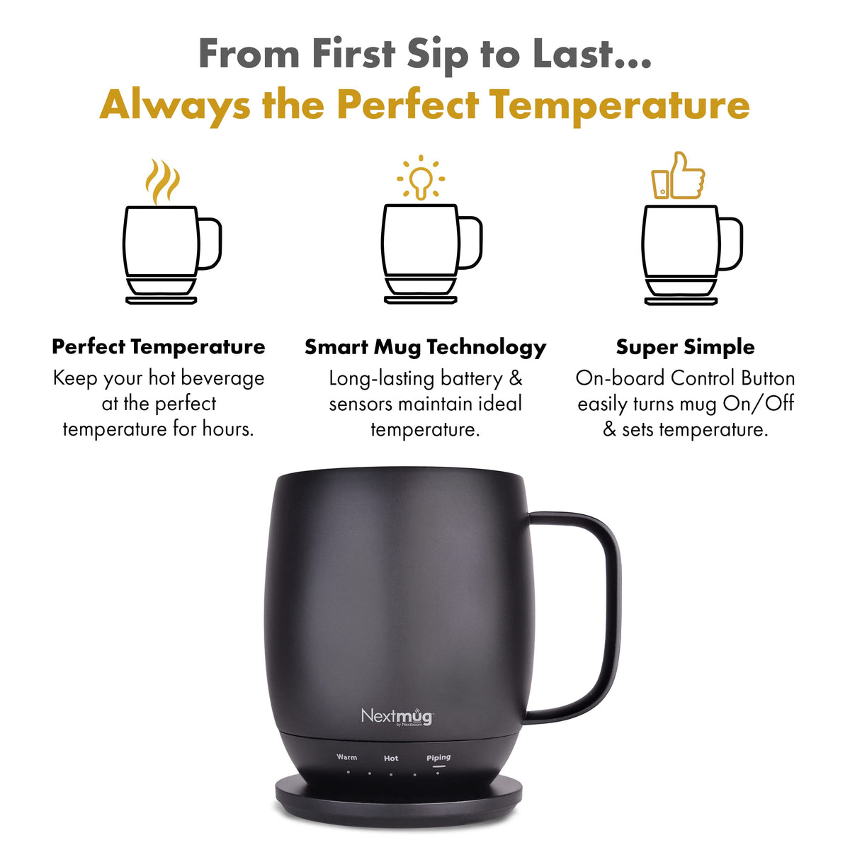 Nextmug temperature settings 130°F, 140°F, and 150°F help you choose your preferred warmth.