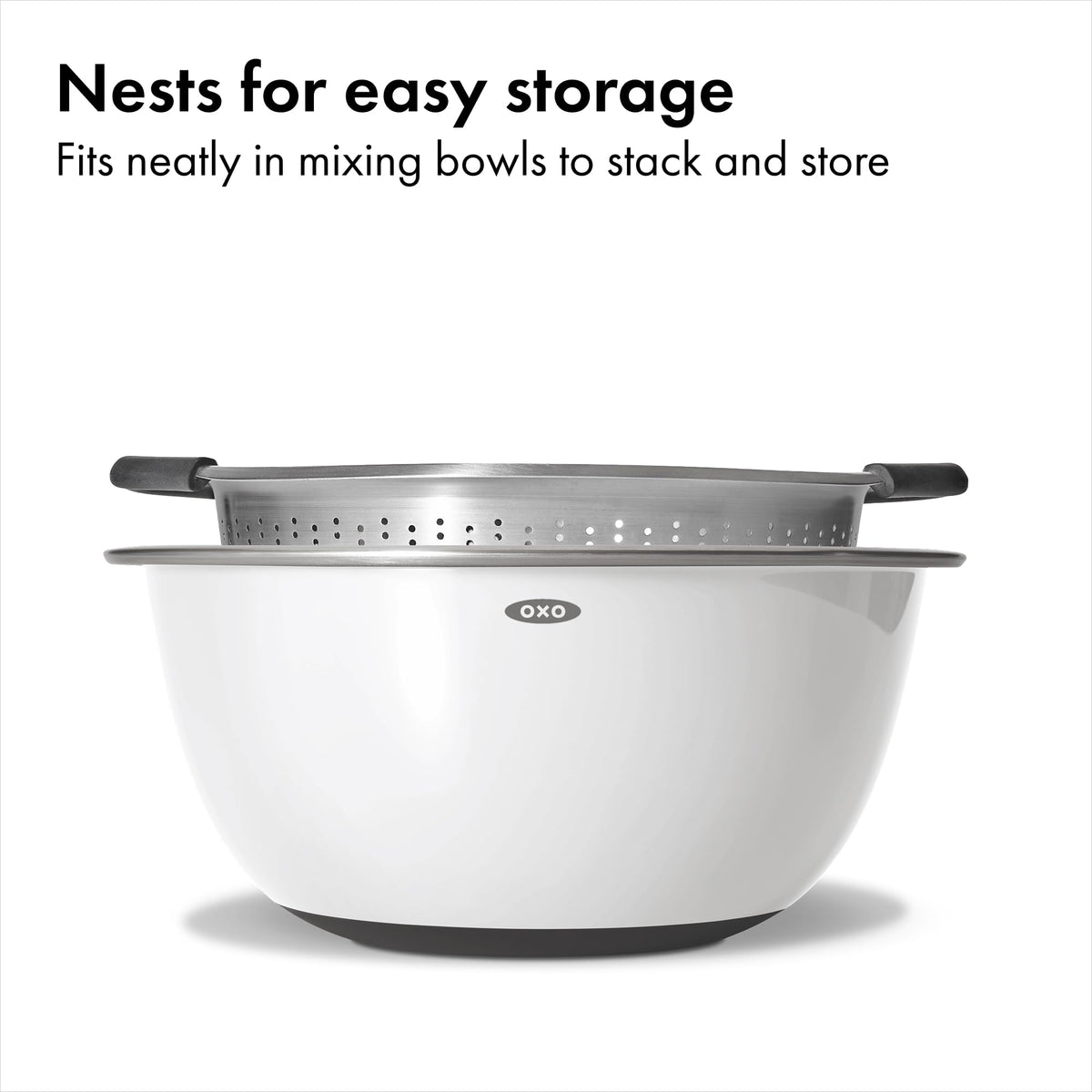 OXO Good Grips colander fits inside OXO mixing bowls for space saving.