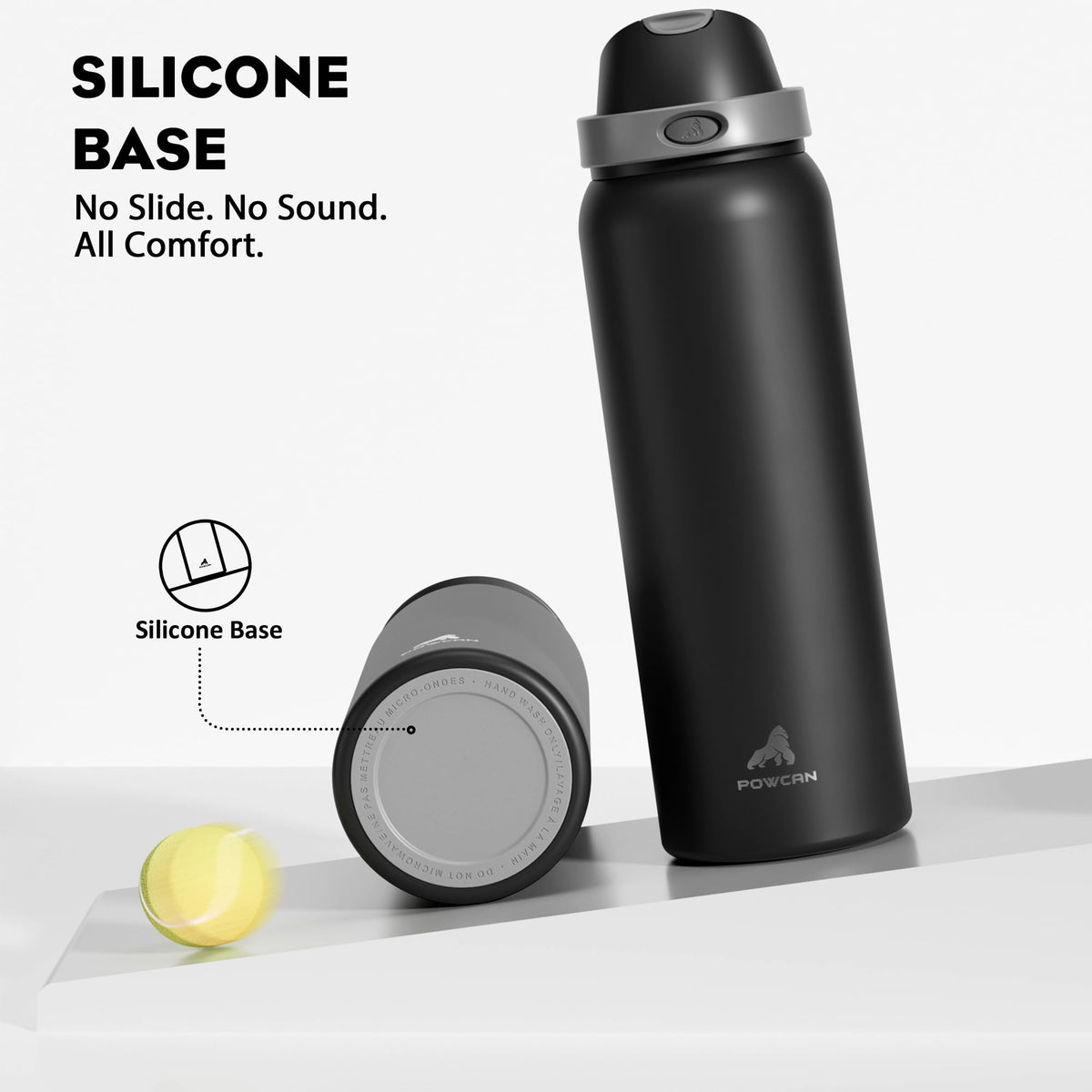 Powcan bottle with silicone base stays steady on any surface.