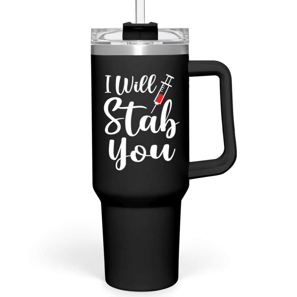 SANDJEST I Will Stab You tumbler front view with handle for easy grabbing
