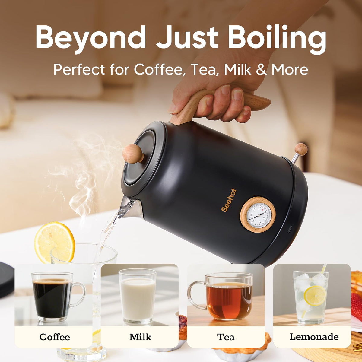 Seehot auto shut-off provides safe, hands-off boiling.