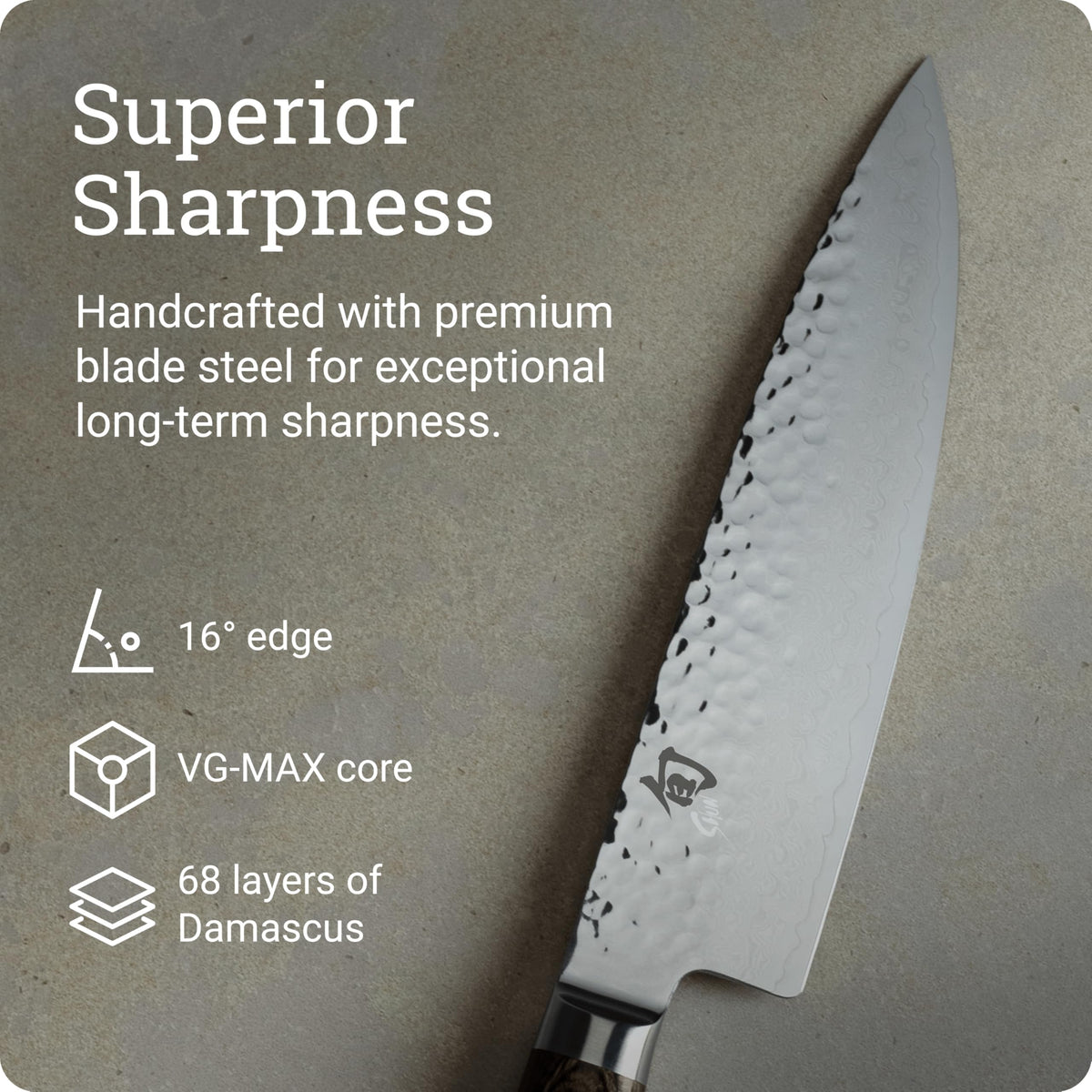 Shun Premier VG-MAX with 68 Damascus layers for durability.
