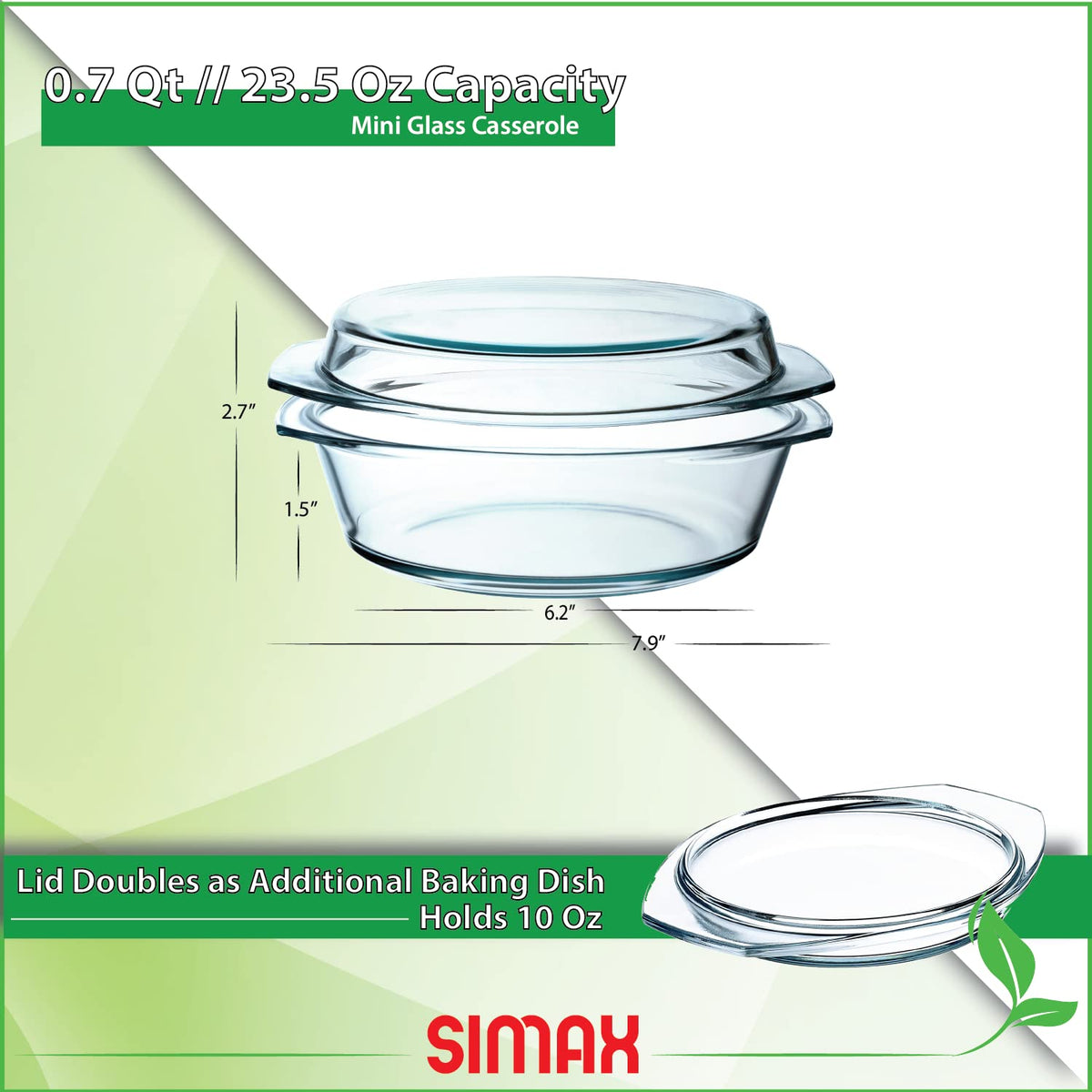 SIMAX clear glass lets you watch browning progress and monitor cooking.