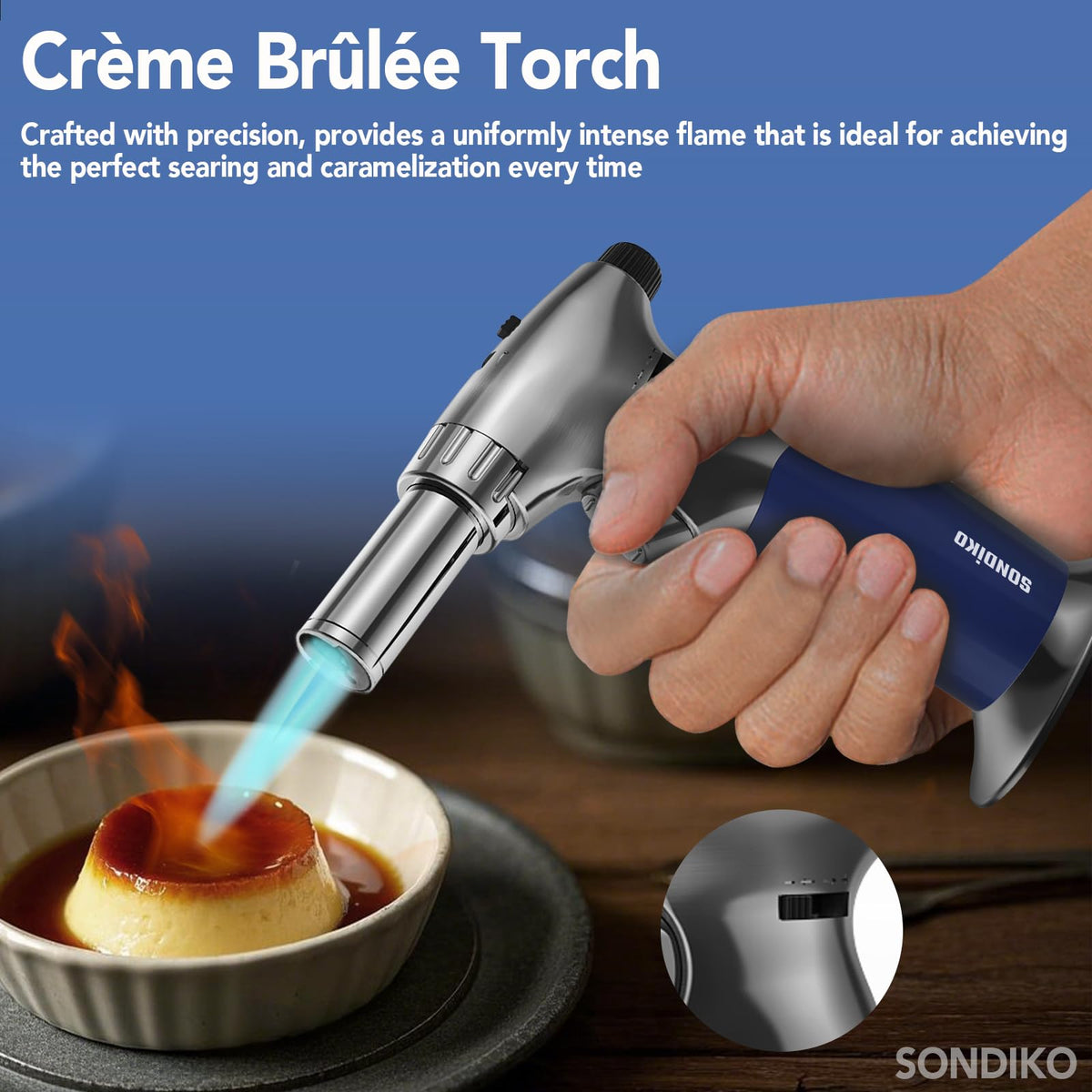 Sondiko torch ideal for caramelizing creme brulee.