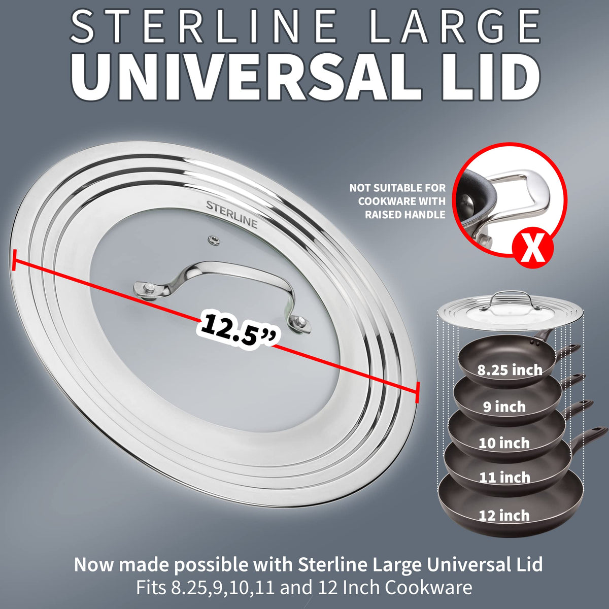 Sterline large lid fits 8–12 inch cookware, freeing cabinet space.
