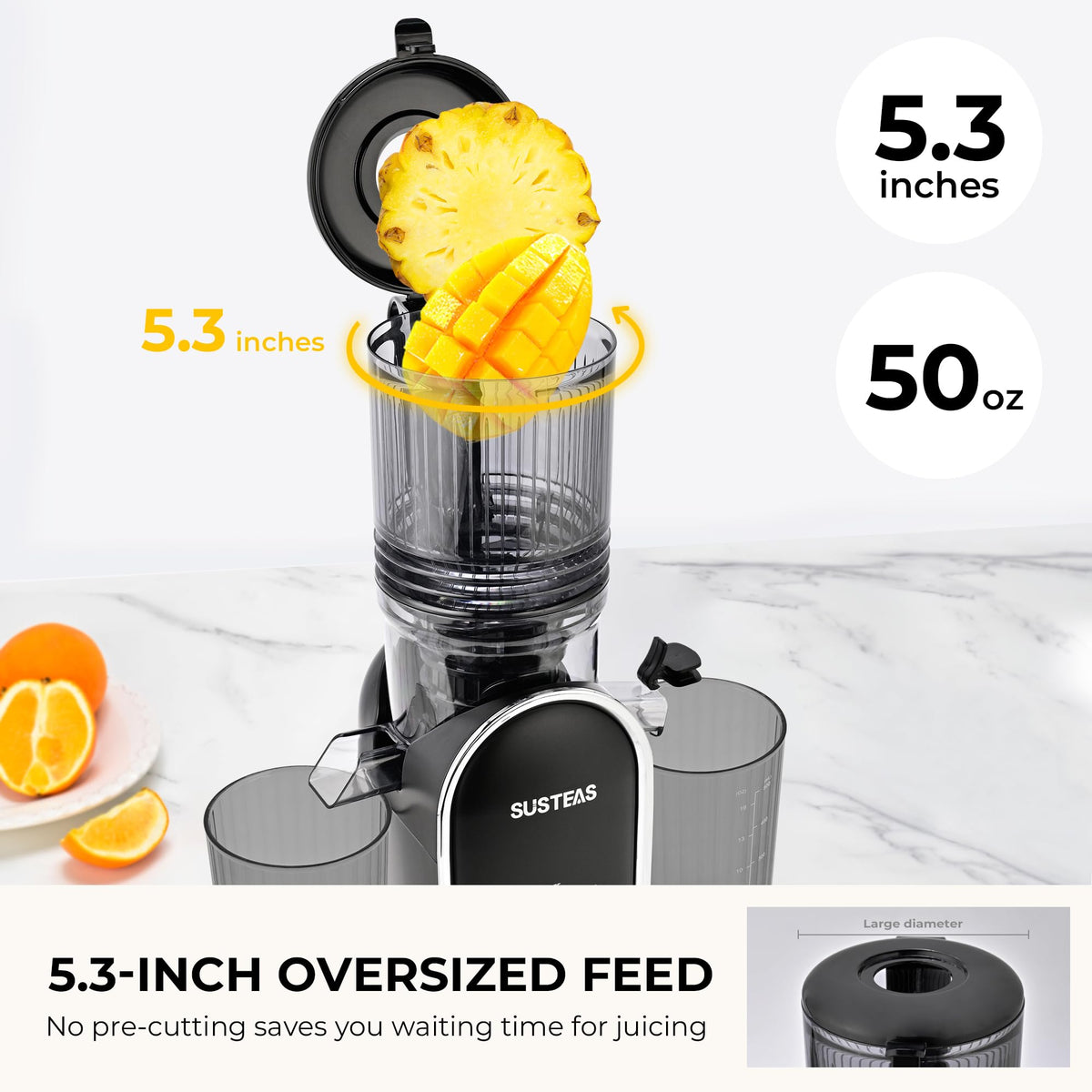 SUSTEAS large 5.3-inch feed chute enabling juicing whole fruits.