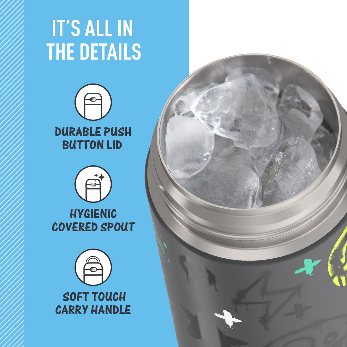 THERMOS FUNtainer durable stainless steel construction withstands drops and rough play.