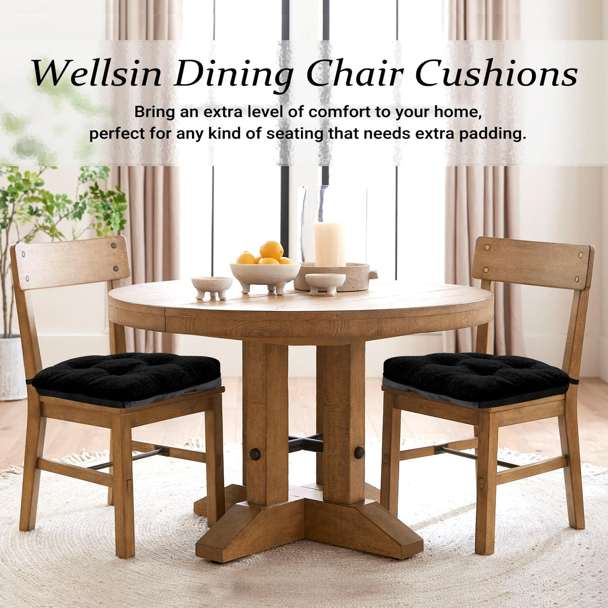 Wellsin cushions available in colors to match decor.