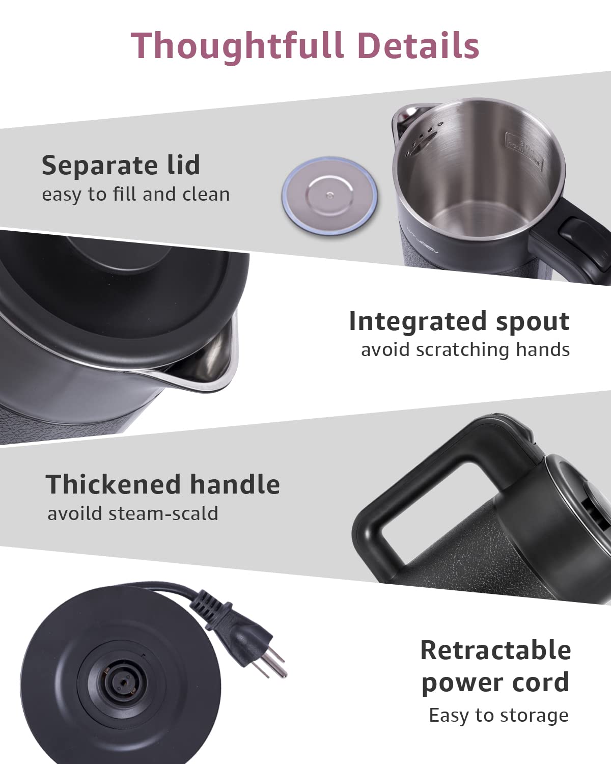 WTJMOV separate lid enables easy filling and quick cleaning after use.
